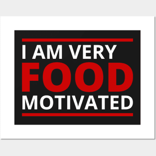 I Am Very Food Motivated Posters and Art